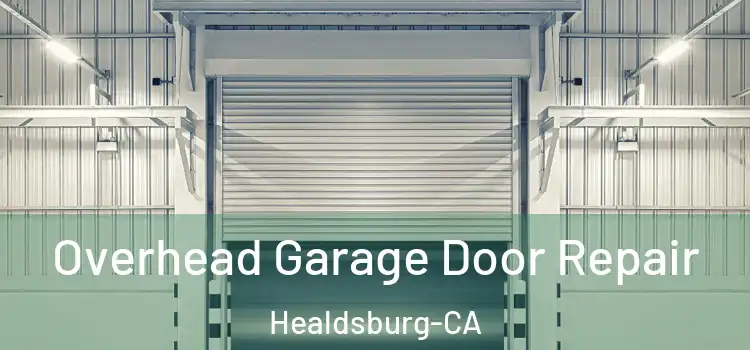 Overhead Garage Door Repair Healdsburg-CA